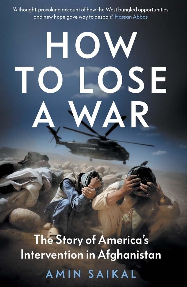 How to Lose a War: The story of America’s intervention in Afghanistan